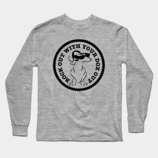 Rock Out With Your Dox Out - Smooth Dachshund Long Sleeve T-Shirt